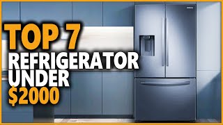 Best Refrigerator Under 2000 Dollars | Top 7 Affordable Refrigerators On Your Hand