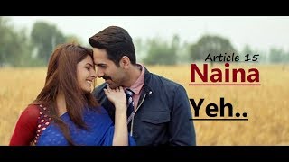 Naina Yeh | Article 15: Yasser Desai & Aakanksha | Lyrics | Latest Bollywood Movie Songs 2019