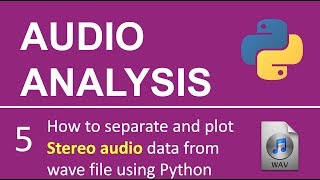 Audio Processing # 5: How to access and separate stereo audio data and plot it using python