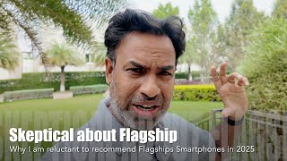 Reluctant to Recommend Flagship Smartphones as of Now!