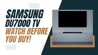 Samsung DU7000 TV - Watch Before You Buy!