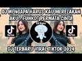 DJ MENGAPA HARUS KAU MERELAKAN AKU - FUNKOT PERMATA CINTA JEDAG JEDUG VIRAL TIKTOK TERBARU 2024‼️