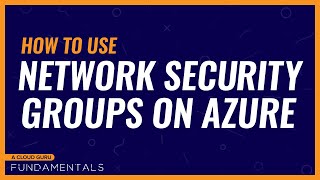 Azure NSG Basics: What is a Network Security Group?