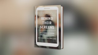 "BEHIND THEIR SCREENS: What Teens are Facing (and Adults are Missing)"