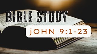 John 9:1-23 Bible Study | Who Sinned? – Jesus Heals the Man Born Blind