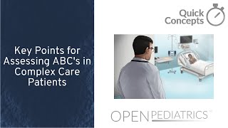 Key Points for Assessing ABC's in Complex Care Patients by R. Graham | OPENPediatrics