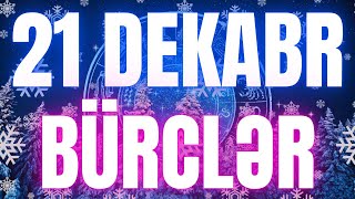 BÜRCLƏR - 21 DEKABR 2024 | Günün Bürc Proqnozu 🔮