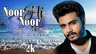 Noor Hi Noor (LYRICS) | Raj Barman | Arjun Bijlani | Aliya Hamidi | Rashid Khan | New Song 2022