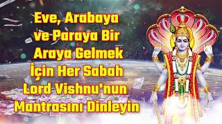 Eve, Arabaya ve Paraya Bir Araya Gelmek İçin Her Sabah Lord Vishnu'nun Mantrasını Dinleyin