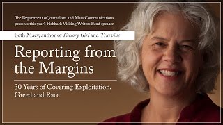 Beth Macy, "Reporting from the Margins: 30 Years of Covering Exploitation, Greed and Race"