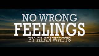 Alan Watts ~ Embrace All Your Feelings