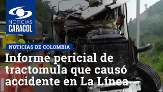 Informe pericial de tractomula que causó accidente en La Línea