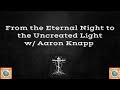 From the Eternal Night to the Uncreated Light w/ Aaron Knapp (Light of Tabor Ep. 1)