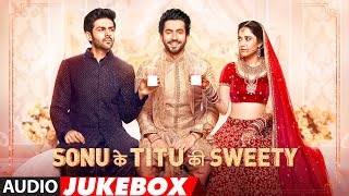 Full Album: Sonu Ke Titu Ki Sweety | Audio Jukebox | Kartik Aaryan, Nushrat Bharucha & Sunny Singh