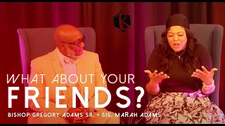 What About Your Friend? | Sis.MaRah Williams + Bishop Gregory Adams Sr. | Table Talk Sunday