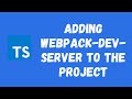 76. Add webpack-dev-server in the Typescript Project. Enable SourceMaps to debug the code.
