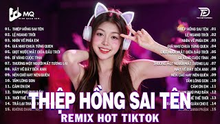 Thiệp Hồng Sai Tên Remix | BXH Nhạc Trẻ Remix Hay Nhất 2025 | Top 15 Bản EDM TikTok Hot Trend