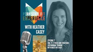 EP  7 | Bike Fit, Fitness, and Strategies for IRONMAN Training With Guest Pat Casey | Peak State Fit