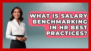 What Is Salary Benchmarking In HR Best Practices? - Office Wellness Insights