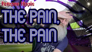 Hotspur Hippie Happy Hour: The Pain, The Pain...