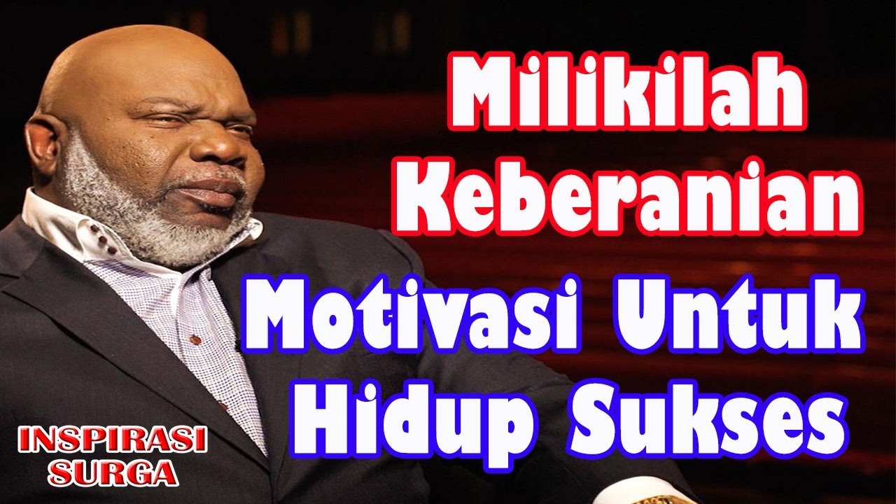 Milikilah Keberanian! Motivasi Untuk Hidup Sukses! By TD Bishop Jakes ...