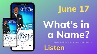 June 17 - What’s in a Name - 🙏  POWER PRAYER By Dr. Myles Munroe