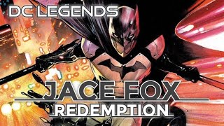 DC Legends:  Batman Jace Fox Redeemed!