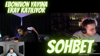 Ebonivon-Yayına Eray Katılıyor Sohbet (ayberk,hobbitemo,baran)