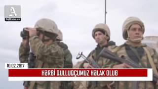 HƏRBİ QULLUQÇUMUZ HƏLAK OLUB