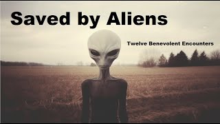 Saved by Aliens! Twelve Benevolent Encounters