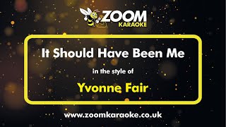 Yvonne Fair - It Should Have Been Me - Karaoke Version from Zoom Karaoke