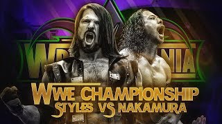 WWE Wrestlemania 34: AJ STYLES vs SHINSUKE NAKAMURA (WWE Championship)