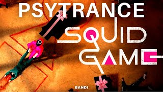 PSYTRANCE • Bandi - Squid Game