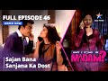 Full Episode - 46 || मे आई कम इन मैडम | Sajan Bana Sanjana Ka Dost | May I Come In Madam