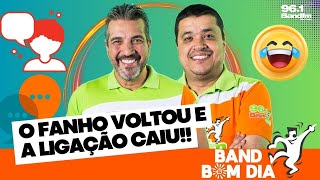 Band Bom Dia: O Fanho voltou e a ligação caiu!!