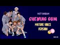 NCT DREAM - CHEWING GUM (Mature Voice Version)