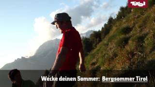 ...  der Berg ruft: Bergsommer TIROL