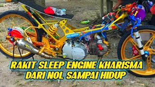 RAKIT SLEEP ENGINE KHARISMA DARI NOL SAMPAI JADI