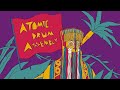 Atomic Drum Assembly - We Out Here