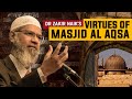 Virtues of Masjid Al Aqsa — Dr Zakir Naik