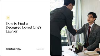 How to Find a Deceased Loved One's Lawyer | Trustworthy - The Family Operating System®