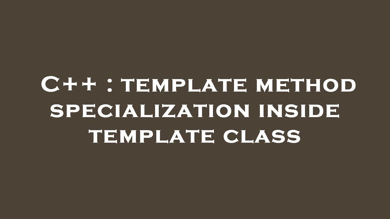 C Template Method Specialization Inside Template Class Youtube