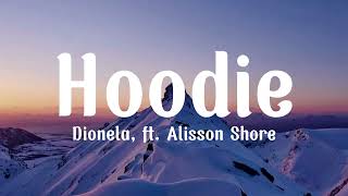 hoodie - dionela ft. alisson shore (lyric )