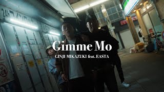 GINJI MIKAZUKI feat EASTA - Gimme Mo - (Official Music Video)