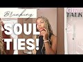 How to break ungodly soul ties from past relationship | Girl talk 6