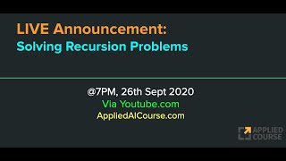 Announcement: LIVE on 26th Sept 2020 [Solving Recursion Problems]