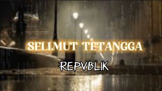 Repvblik - Selimut Tetangga ( Lyric Video )