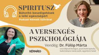 Spiritusz 6. - Inspirál vagy lefagyaszt? – Dr. Fülöp Márta a versengés pszichológiájáról