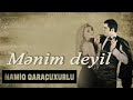 namiq qaraçuxurlu ft aygün kazımova mənim deyil