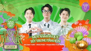 LK Một Năm Đã Qua \u0026 Tết Trong Tâm Hồn - Bùi Anh Tuấn, Tăng Phúc, Phạm Đình Thái Ngân | GNV 2023